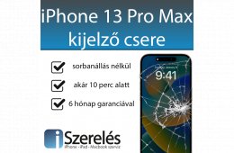 IPHONE 13 PRO MAX KIJELZŐ CSERE GARANCIÁVAL (ISZERELÉS.HU)