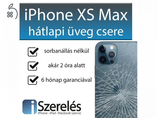 iPhone XS Max hátlapi üveg csere pár órán belül (iSzerelés)